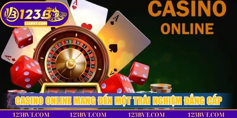 Casino online mang đến cho người chơi một trải nghiệm đẳng cấp