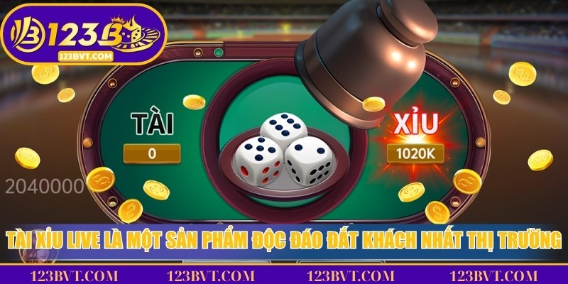 Tài xỉu live là một sản phẩm độc đáo đắt khách nhất thị trường