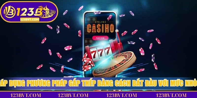 Áp dụng phương pháp gấp thếp bằng cách bắt đầu với mức nhỏ