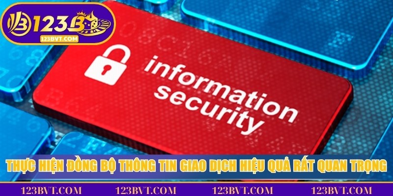 Thực hiện đồng bộ thông tin và giao dịch hiệu quả rất quan trọng