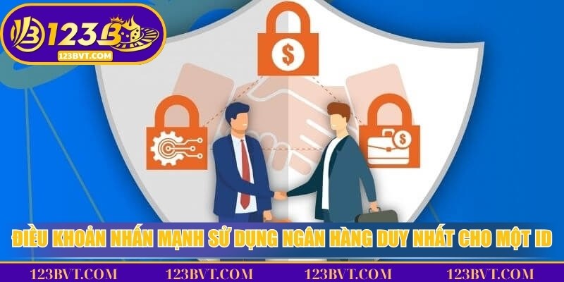Điều khoản nhấn mạnh sử dụng một ngân hàng duy nhất cho một ID