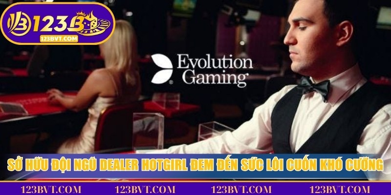 Sở hữu đội ngũ dealer toàn hotgirl đem đến sức lôi cuốn khó cưỡng