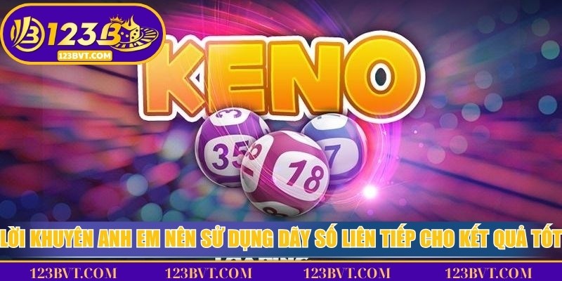 Lời khuyên anh em nên sử dụng dãy số liên tiếp cho kết quả trúng tốt