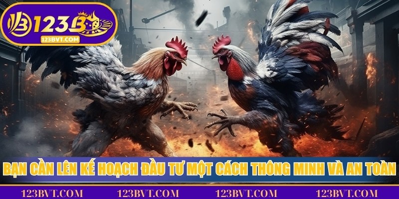 Bạn cần lên kế hoạch đầu tư một cách thông minh và an toàn