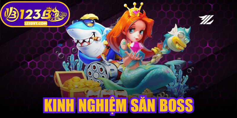 Kinh Nghiệm Săn Boss Chuẩn, Chinh Phục Thưởng Cao Nhất 1 Kinh Nghiệm Săn Boss