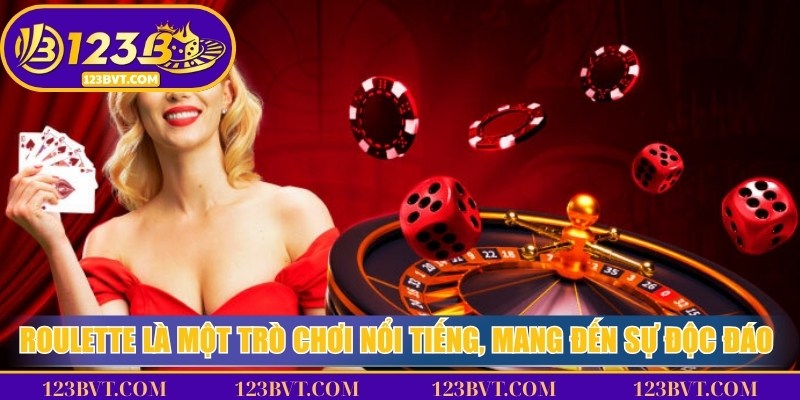 Roulette là một trò chơi nổi tiếng, mang đến sự độc đáo khó quên