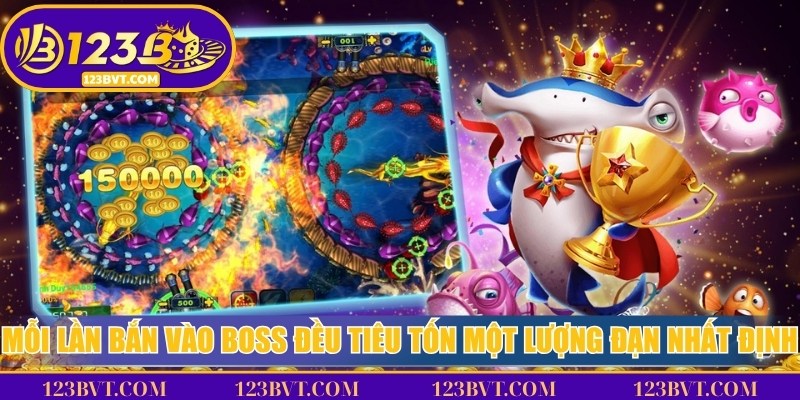 Mỗi lần bắn vào boss đều tiêu tốn một lượng đạn nhất định