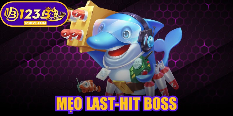 Mẹo Last-Hit Boss
