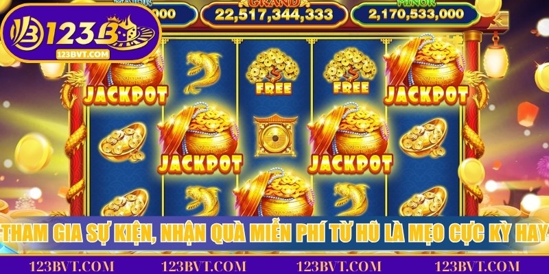 Tham gia sự kiện, nhận quà miễn phí từ hũ là mẹo cực kỳ hay