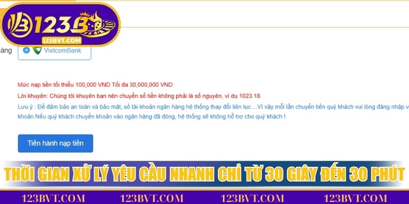 Thời gian xử lý yêu cầu nạp tiền nhanh chỉ từ 30 giây đến 30 phút