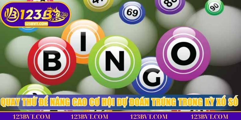 Quay thử để nâng cao cơ hội dự đoán trúng trong kỳ xổ số thật