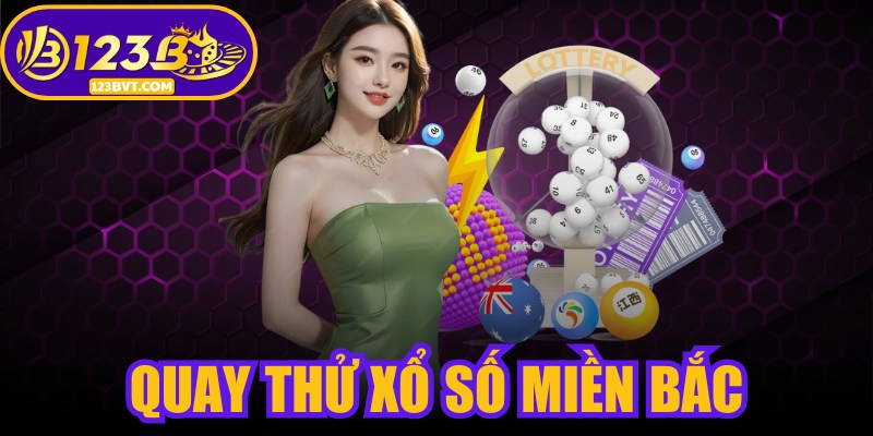Quay Thử Xổ Số Miền Bắc