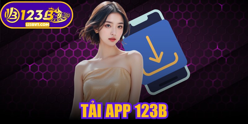 Tải App 123B - Hướng Dẫn Cài Miễn Phí Trên IOS Và Android 1 Tải App 123B