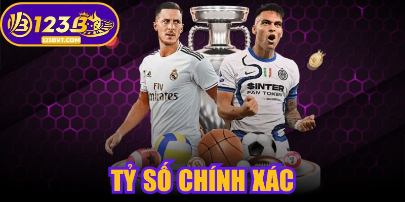 Tỷ Số Chính Xác