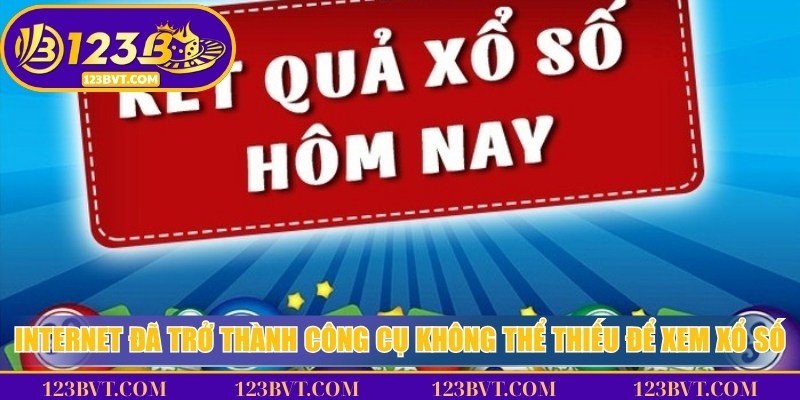 Xổ Số Hôm Nay Hấp Dẫn, Cập Nhật Giải Lớn Mỗi Ngày 3 Internet đã trở thành công cụ không thể thiếu để xem xổ số