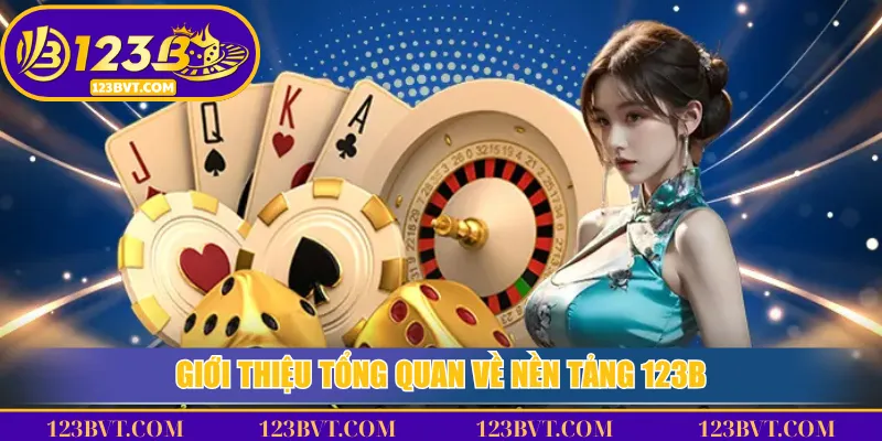 Trang Chủ 123B 2 Giới thiệu tổng quan về nền tảng 123B