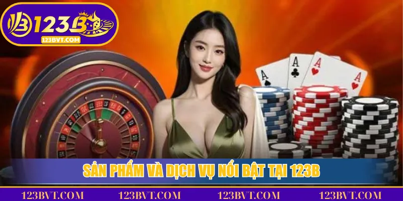 Trang Chủ 123B 3 Sản phẩm và dịch vụ nổi bật tại 123B