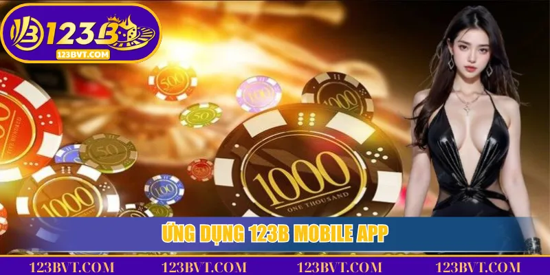 Trang Chủ 123B 4 Ứng dụng 123B Mobile App