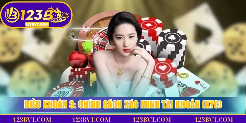 8 Điều Khoản 123B Quan Trọng Khi Tham Gia Nhà Cái 2 Điều Khoản 3: Chính Sách Xác Minh Tài Khoản (KYC)