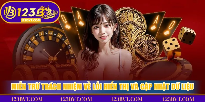 10 Miễn Trừ Trách Nhiệm Quan Trọng Của Nhà Cái 123B 2 Miễn trừ trách nhiệm về lỗi hiển thị và cập nhật dữ liệu