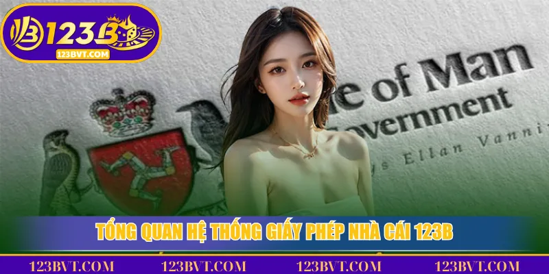 Giấy Phép Nhà Cái 123B: Bảo Chứng Pháp Lý Cho Người Chơi 1 Tổng quan hệ thống giấy phép nhà cái 123B