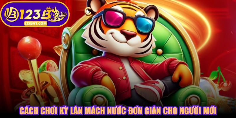 Kỳ Lân Mách Nước – Thần Thú Dẫn Lối, Kho Báu Chờ Đón Tại 123B VT 3 Cách chơi Kỳ Lân Mách Nước đơn giản cho người mới