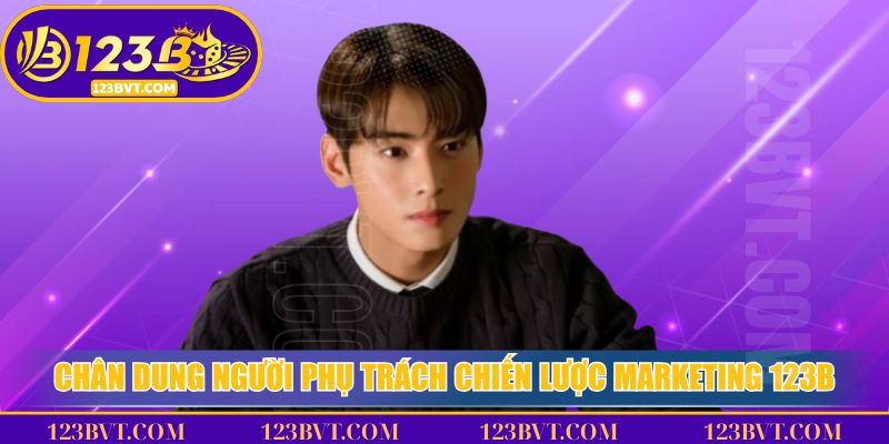 Tác Giả Andrew Huy – Người Kiến Tạo Nội Dung Website 123bvt.com 1 Chân dung người phụ trách chiến lược Marketing 123B