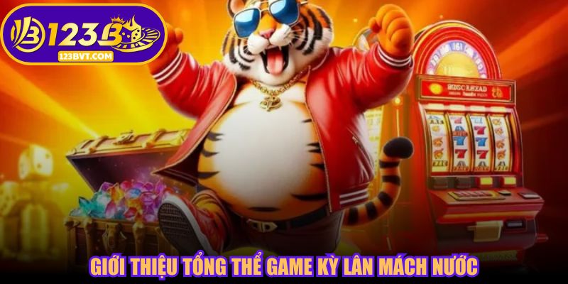 Kỳ Lân Mách Nước – Thần Thú Dẫn Lối, Kho Báu Chờ Đón Tại 123B VT 2 Giới thiệu tổng thể game Kỳ Lân Mách Nước