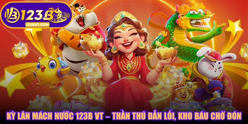 Kỳ Lân Mách Nước – Thần Thú Dẫn Lối, Kho Báu Chờ Đón Tại 123B VT 1 Kỳ Lân Mách Nước 123B VT – Thần Thú Dẫn Lối, Kho Báu Chờ Đón